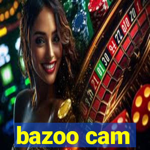 bazoo cam